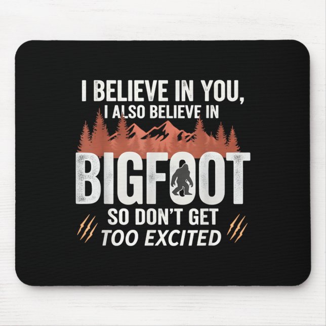 Ich glaube an dich, aber ich glaube auch an Bigfoo Mousepad (Vorne)