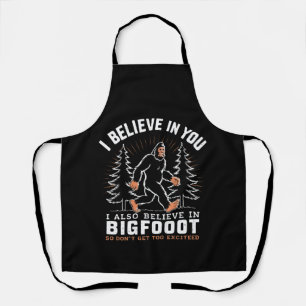 Ich glaube an dich, aber ich glaube auch an Bigfoo Schürze