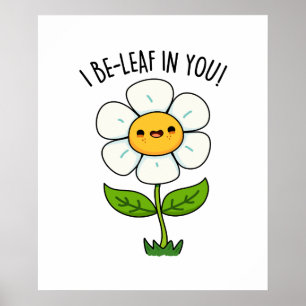 Ich glaube an dich lustige Blume und Blatt-Wortspi Poster