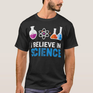 Ich glaube an die Wissenschaft T-Shirt