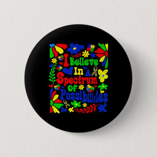 Ich glaube an ein Spektrum von Möglichkeiten Autis Button