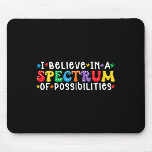 Ich glaube an ein Spektrum von Möglichkeiten Autis Mousepad