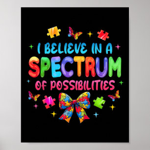 Ich glaube an ein Spektrum von Möglichkeiten Autis Poster