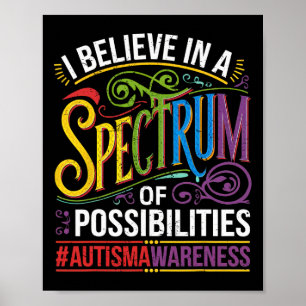 Ich glaube an ein Spektrum von Möglichkeiten Autis Poster