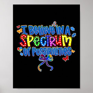 Ich glaube an ein Spektrum von Möglichkeiten Autis Poster