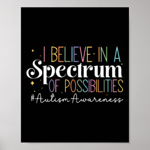 Ich glaube an ein Spektrum von Möglichkeiten Autis Poster