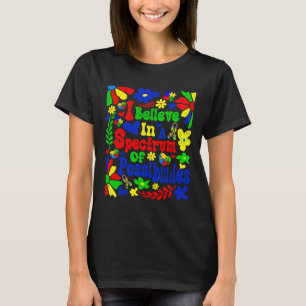 Ich glaube an ein Spektrum von Möglichkeiten Autis T-Shirt
