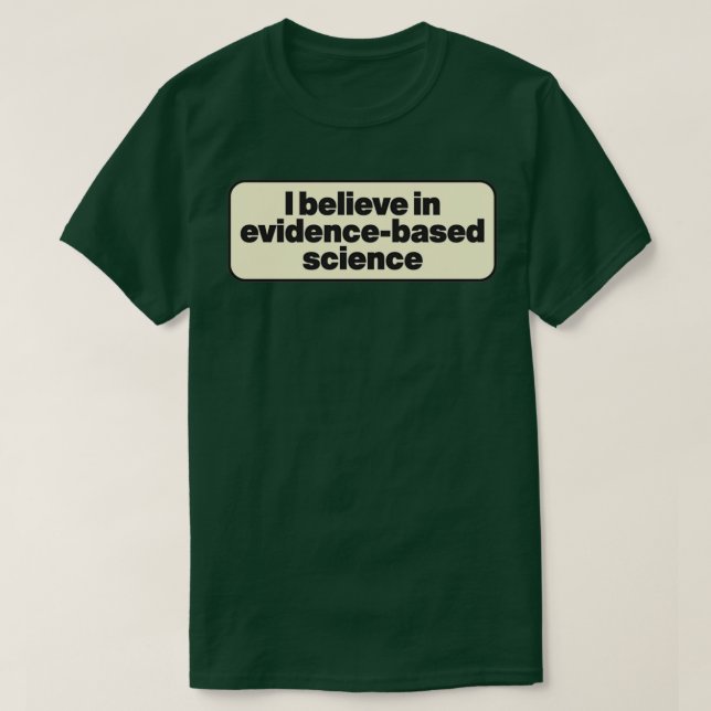 Ich glaube an eine nachweislich fundierte Wissensc T-Shirt (Design vorne)