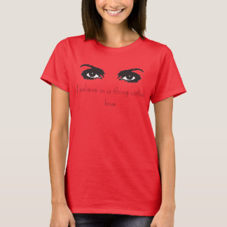 Ich glaube an eine Sache, die Liebe genannt wird T-Shirt