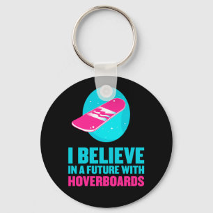 Ich glaube an eine Zukunft mit Hoverboards Schlüsselanhänger