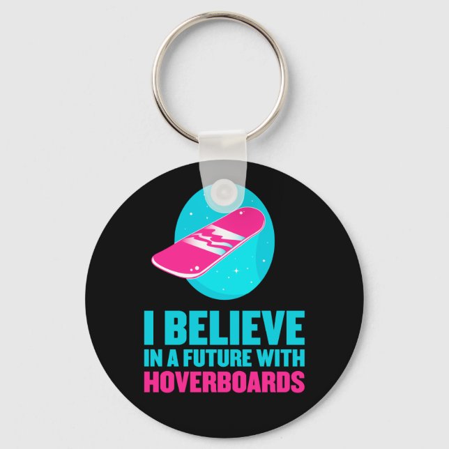 Ich glaube an eine Zukunft mit Hoverboards Schlüsselanhänger (Vorderseite)