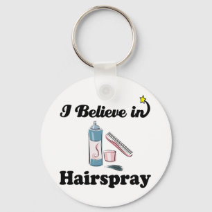 Ich glaube an Haarspray Schlüsselanhänger
