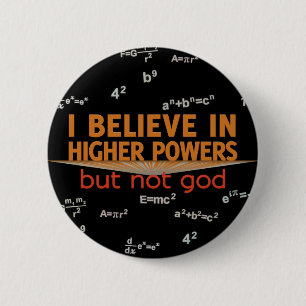 Ich glaube an höhere Power aber nicht Gott-Knöpf Button