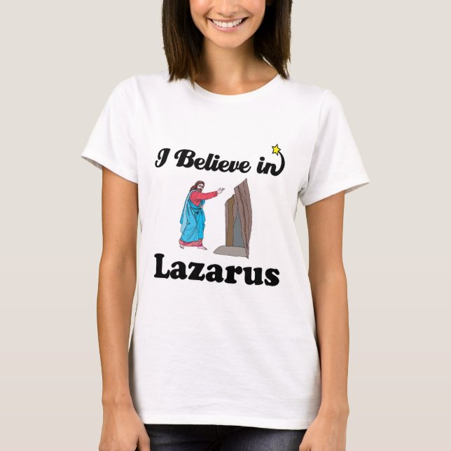 Ich glaube an Lazarus T-Shirt (Vorderseite)