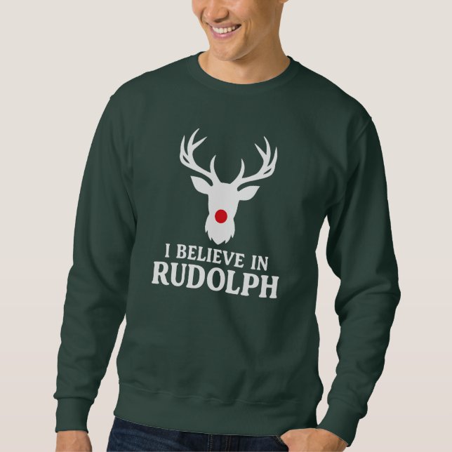Ich glaube an Rudolph, Weihnachtsthema Sweatshirt (Vorderseite)