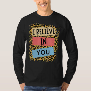 Ich glaube an Sie Leopard Motivierend Testing Day T-Shirt