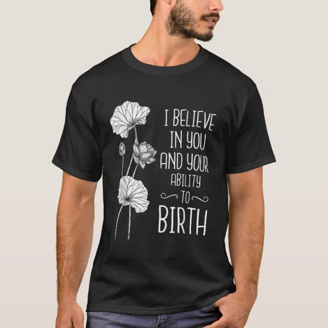 Ich glaube an Sie und Ihre Fähigkeit, die Doula Ge T-Shirt (Vorderseite)