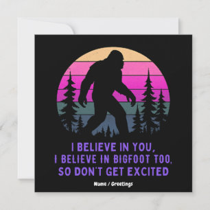 Ich glaube, dass Bigfoot nicht zu aufgeregt wird Einladung