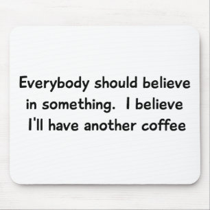 Ich glaube, dass ich einen anderen Kaffee Mousepad