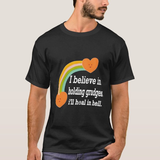 Ich glaube, dass ich in der Hölle heile, wenn ich  T-Shirt (Vorderseite)