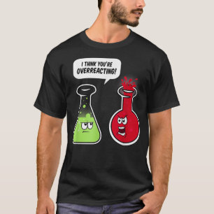 Ich glaube, du überreagierst den lustigen Lehrer d T-Shirt