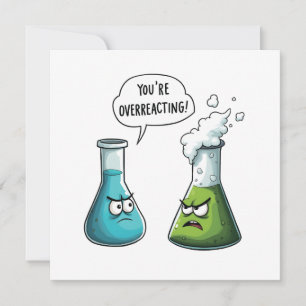 Ich glaube, du überreagierst die Funny Nerd Scienc Einladung