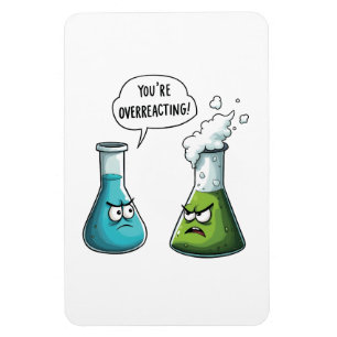 Ich glaube, du überreagierst die Funny Nerd Scienc Magnet