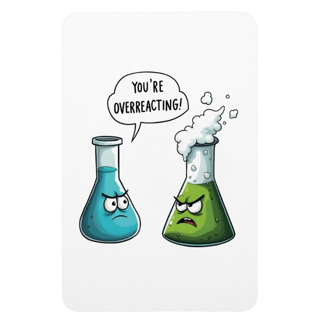 Ich glaube, du überreagierst die Funny Nerd Scienc Magnet (Vertikal)