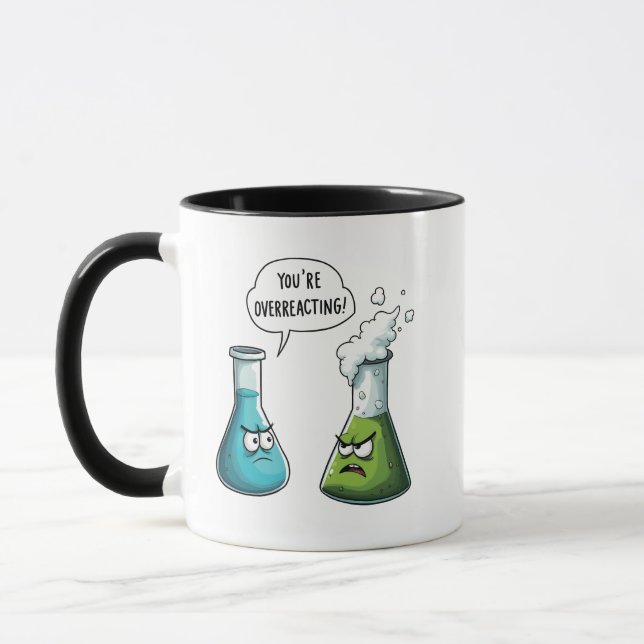 Ich glaube, du überreagierst die Funny Nerd Scienc Tasse (Links)