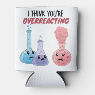 Ich glaube, du überreagierst - Funny Chemistry Dosenkühler