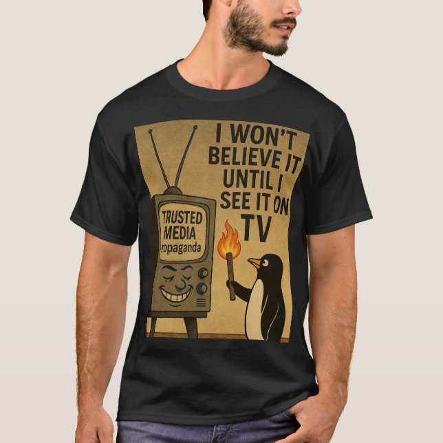Ich glaube es erst, wenn ich es im Fernsehen sehe T-Shirt (Vorderseite)