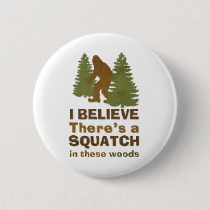 Ich glaube, es gibt ein SQUATCH in diesen Wäldern Button