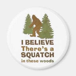 Ich glaube, es gibt ein SQUATCH in diesen Wäldern Magnet