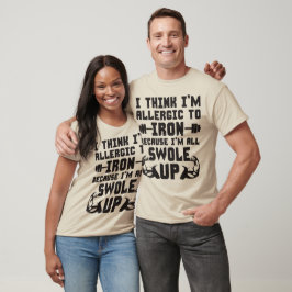 Ich glaube, ich bin allergisch gegen Eisen. Ich bi T-Shirt