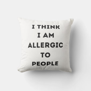 Ich glaube, ich bin allergisch gegen Menschen sark Kissen