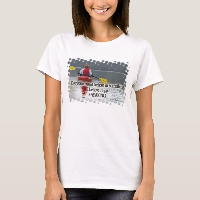 ICH GLAUBE, ICH GEHE KAYAKING MOTTO. T-Shirt (Vorderseite)