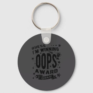 Ich glaube, ich gewinne heute den Oops-Preis Lusti Schlüsselanhänger