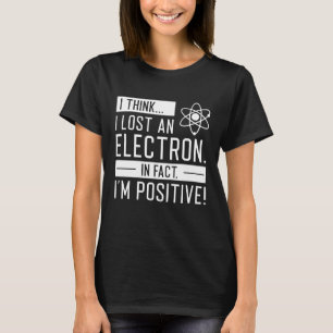 Ich glaube, ich habe ein Elektron verloren, in der T-Shirt