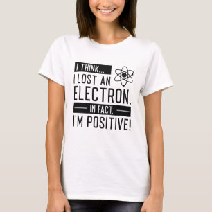 Ich glaube, ich habe ein Elektron verloren, in der T-Shirt