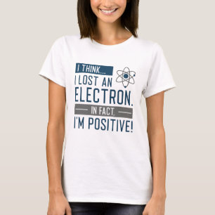 Ich glaube, ich habe ein Elektron verloren, in der T-Shirt