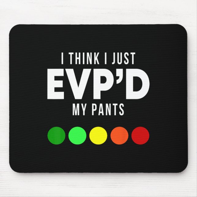 Ich glaube, ich habe gerade Evp'd meine Pants Funn Mousepad (Vorne)
