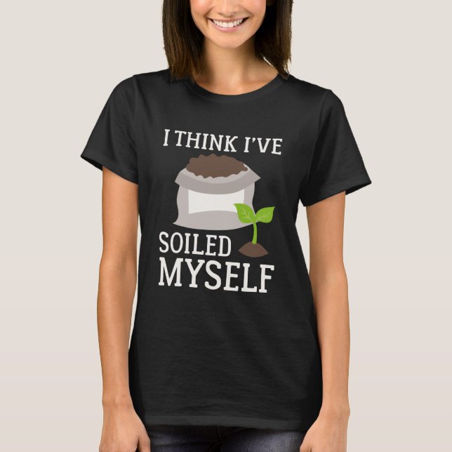 Ich glaube, ich habe mich selbst verschmutzt T-Shirt (Vorderseite)