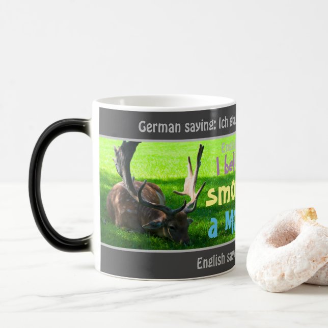 Ich glaube, ich rauche einen Elch - albern deutsch Verwandlungstasse (Mit Donut)