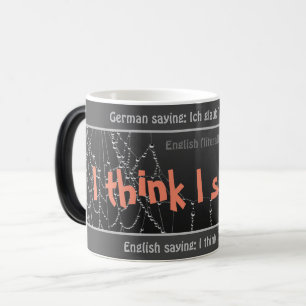Ich glaube, ich spinne - albern übersetztes deutsc verwandlungstasse