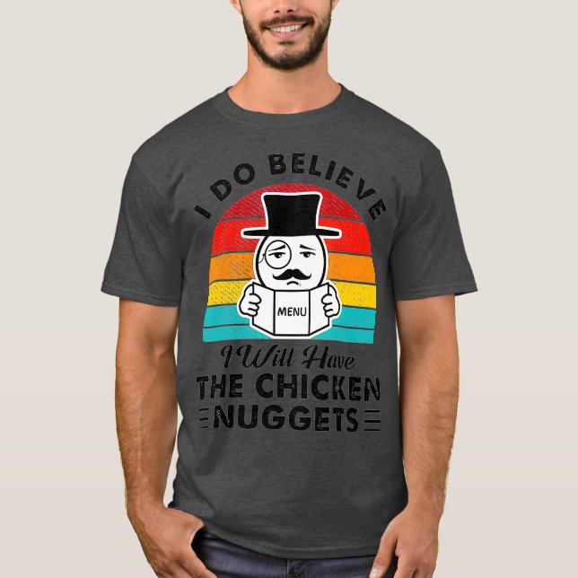 Ich glaube, ich werde die Hühnernuggets haben T-Shirt (Vorderseite)