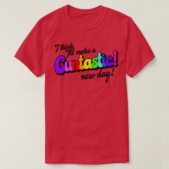 Ich glaube, ich werde es zu einem kuntastischen ne T-Shirt (Design vorne)