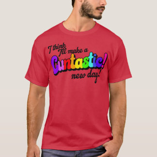 Ich glaube, ich werde es zu einem kuntastischen ne T-Shirt