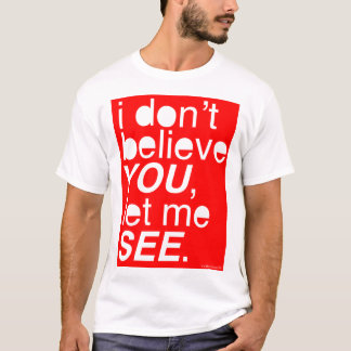 ich glaube Ihnen nicht, gelassen mir sehe - Rot T-Shirt