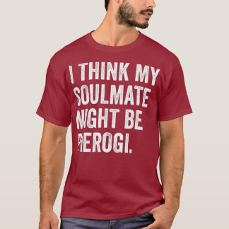 Ich glaube, mein Seelenverwandter könnte mich Pier T-Shirt