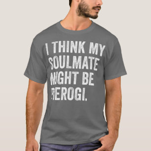 Ich glaube, mein Seelenverwandter könnte mich Pier T-Shirt